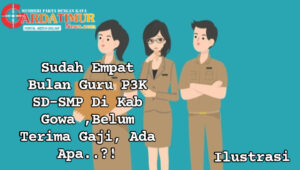 Sudah Empat Bulan Guru P3K SD-SMP Di Kab Gowa ,Belum Terima Gaji, Ada Apa..?!