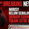 Miris.!! Belum Sebulan Menikah, Oknum Suami Tega Tikam Istri Sendiri.